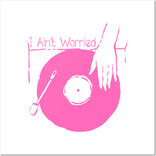 Spin Your Vinyl - I Ain't Worried Posters and Art